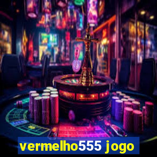 vermelho555 jogo